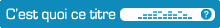 C'était quoi ce titre ?
